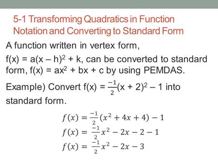 5-1 Transforming Quadratics in Function Notation and Converting to Standard Form.