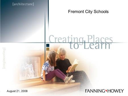 Fremont City Schools - Visioning Fremont City Schools August 21, 2008.