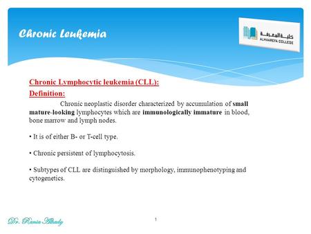 Chronic Leukemia Dr. Rania Alhady Chronic Lymphocytic leukemia (CLL):
