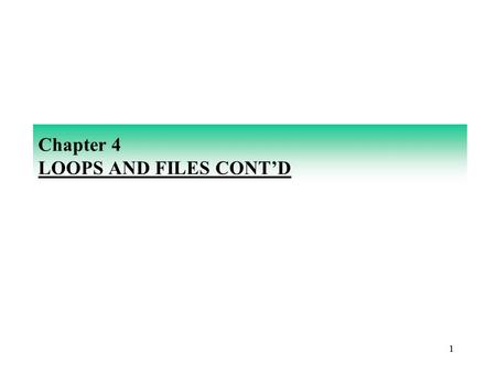 11 Chapter 4 LOOPS AND FILES CONT’D. 22 SENTINEL-CONTROLLED LOOPS Suppose we did not know the number of grades that were to be entered. Maybe, a single.