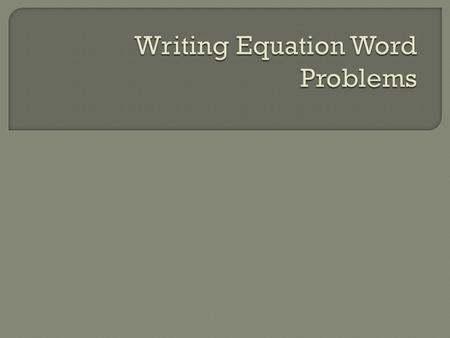1) Copy the word problem into your notebook. 2) Underline or circle key words or numbers 3) Create the algebraic expression for the word problem. 4) Solve.