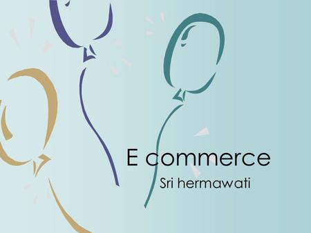 E commerce Sri hermawati.