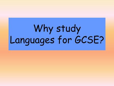 Why study Languages for GCSE?. The Importance of Languages How many languages are spoken throughout the world? 100 200 300 More than 500 Just over 6,500.