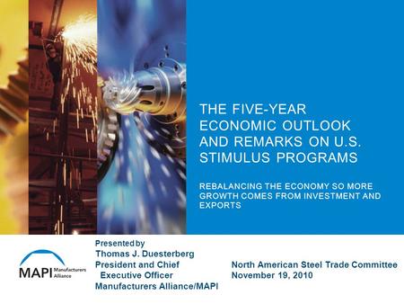 THE FIVE-YEAR ECONOMIC OUTLOOK AND REMARKS ON U.S. STIMULUS PROGRAMS REBALANCING THE ECONOMY SO MORE GROWTH COMES FROM INVESTMENT AND EXPORTS Presented.