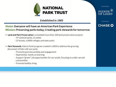 Land and Park Preservation: completed more than 100 land preservation projects - 47 national parks, 31 states - 13 forests, wildlife refuges and state.