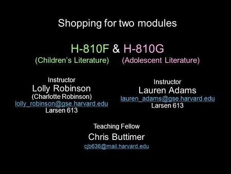 Shopping for two modules H-810F & H-810G (Children’s Literature) (Adolescent Literature) Instructor Lolly Robinson (Charlotte Robinson)