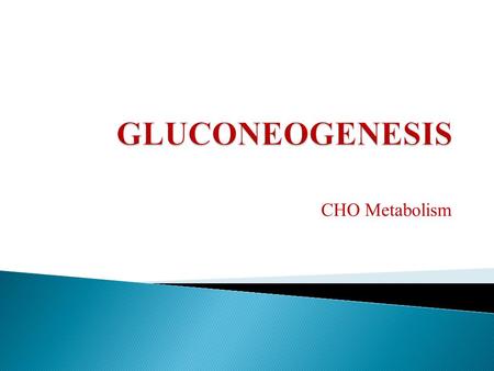 CHO Metabolism. In mammals, some tissues depend almost completely on glucose for their metabolic energy The brain alone requires about 120 g of glucose.
