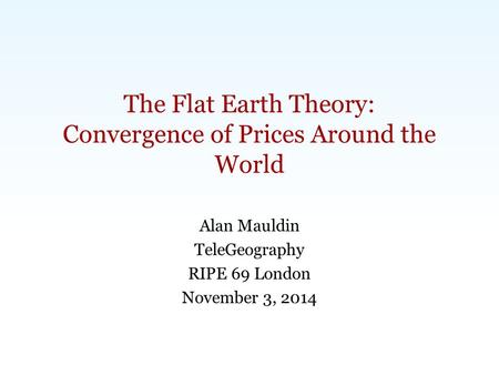Carlsbad, CA | Washington, DC | Exeter, UK | Singapore |  | The Flat Earth Theory: Convergence of Prices Around.