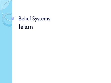 Belief Systems: Islam. Do Now: Silently answer one of the following: 1. How can we show respect for someone or something? Provide examples. 2. What does.