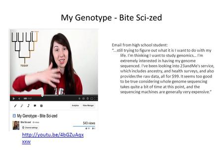 My Genotype - Bite Sci-zed Email from high school student: “...still trying to figure out what it is I want to do with my life. I'm thinking I want to.
