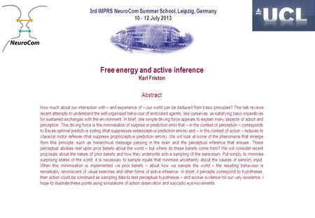 Free energy and active inference Karl Friston Abstract How much about our interaction with – and experience of – our world can be deduced from basic principles?
