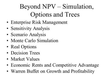 Beyond NPV – Simulation, Options and Trees