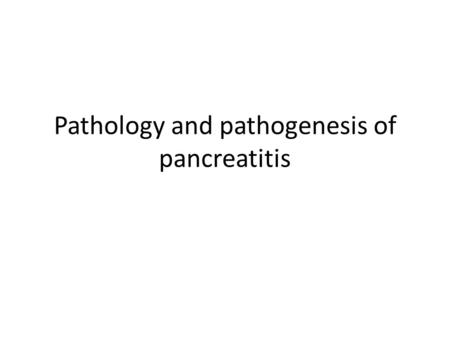 Pathology and pathogenesis of pancreatitis. Pancreatitis Pancreatitis encompasses a group of disorders characterized by inflammation of the pancreas.