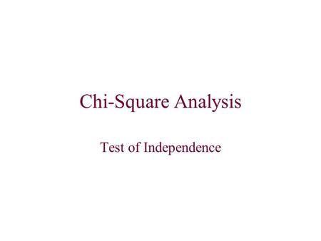 Chi-Square Analysis Test of Independence. We will now apply the principles of Chi-Square analysis to determine if two variables are independent of one.