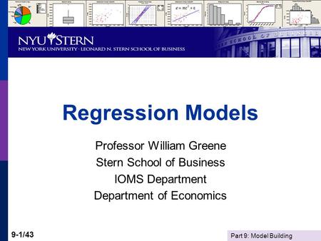 Part 9: Model Building 9-1/43 Regression Models Professor William Greene Stern School of Business IOMS Department Department of Economics.