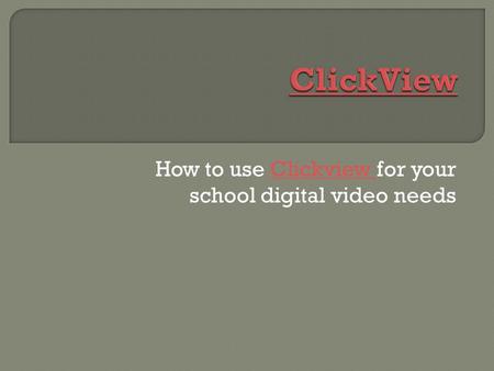 How to use Clickview for your school digital video needsClickview.