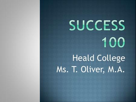Heald College Ms. T. Oliver, M.A..  Turned in at the beginning of class  In Folder at the door (marked “TURN IN WORK HERE”)  Call me if you’re going.