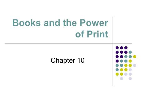 Books and the Power of Print Chapter 10. “In 50 years today’s children will not remember who survived Survivor…but they will remember Harry [Potter].”