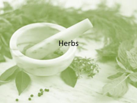 Herbs. What It Is Herbs are an easy way to heighten the aroma of a dish Whether fresh or dried, herbs are fragrant leaves of plants, stems and flowers,