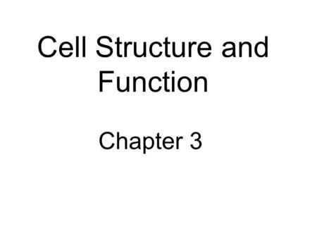 Cell Structure and Function Chapter 3. The Cell--Considerations Basic unit of life Protection and support Movement Communication Metabolism and energy.