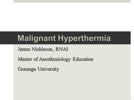 James Nickleson, RNAI Master of Anesthesiology Education Gonzaga University 1.