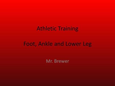 Athletic Training Foot, Ankle and Lower Leg