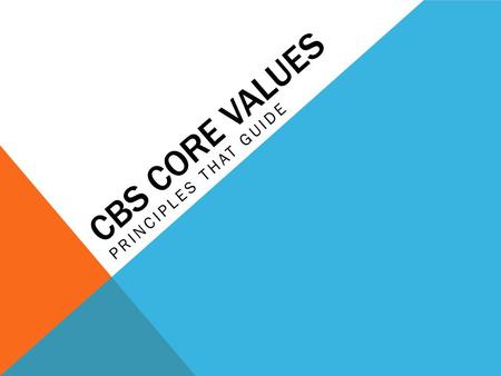 CBS CORE VALUES PRINCIPLES THAT GUIDE. MISSION AND VISION The mission of Community Bible Study is to make disciples of the Lord Jesus Christ in our communities.