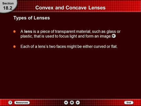 Convex and Concave Lenses A lens is a piece of transparent material, such as glass or plastic, that is used to focus light and form an image. Types of.