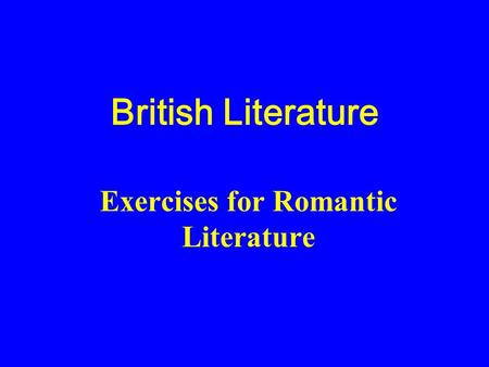 Exercises for Romantic Literature