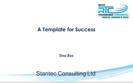 A Template for Success Tina Bos Stantec Consulting Ltd.
