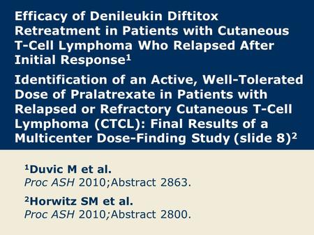 Efficacy of Denileukin Diftitox Retreatment in Patients with Cutaneous T-Cell Lymphoma Who Relapsed After Initial Response 1 Identification of an Active,