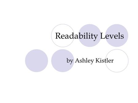 Readability Levels by Ashley Kistler. Have you ever found a passage that you wanted to use within your daily instruction but were unsure if the passage.