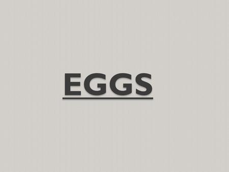 Eggs.