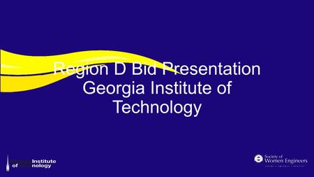 Region D Bid Presentation Georgia Institute of Technology.