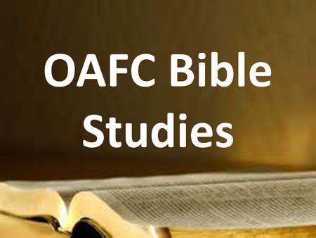 OAFC Bible Studies. Step 1: Get Bible Make sure everyone has a Bible! Have a good Bible for you. Different translations are sometimes nice, but can be.