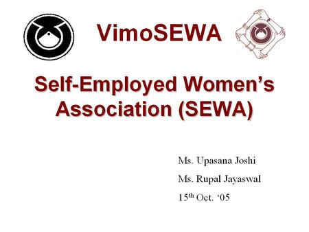 1. SEWA Insurance Membership - 2005 Women – 83514 Men – 34306 Children– 18,587 Total Insured – 136,407.