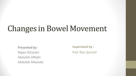 Changes in Bowel Movement