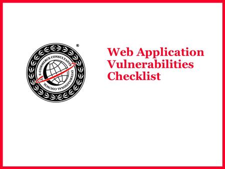 Web Application Vulnerabilities Checklist. EC-Council Parameter Checklist  URL request  URL encoding  Query string  Header  Cookie  Form field 