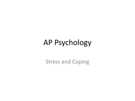AP Psychology Stress and Coping. Health Psychology Looks at the relationship between psychological behavior (thoughts, feelings, actions) and physical.