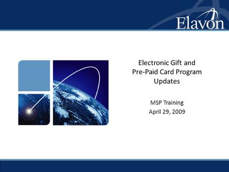 Electronic Gift and Pre-Paid Card Program Updates MSP Training April 29, 2009.