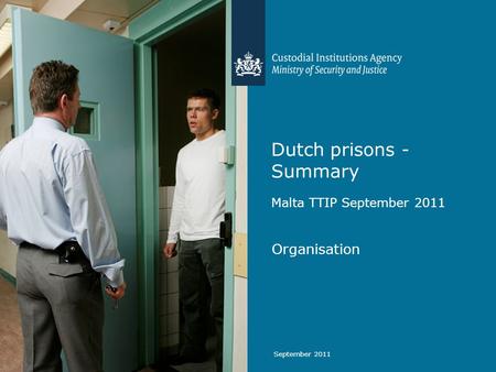 September 2011 Dutch prisons - Summary Malta TTIP September 2011 Organisation.