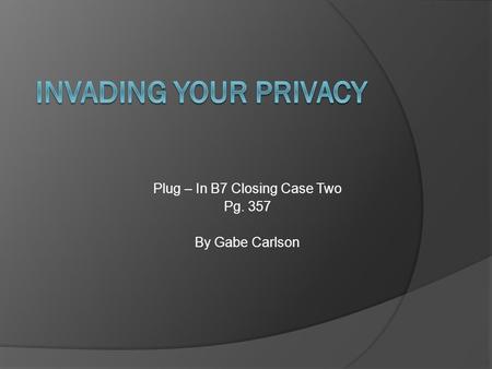 Plug – In B7 Closing Case Two Pg. 357 By Gabe Carlson