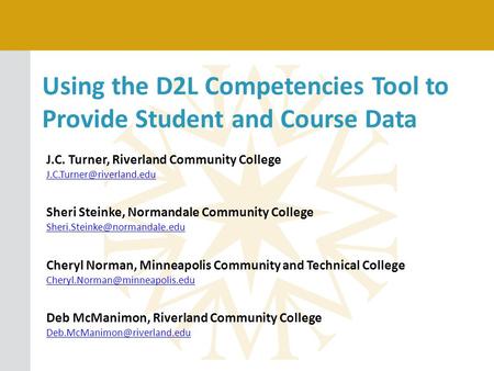 Using the D2L Competencies Tool to Provide Student and Course Data J.C. Turner, Riverland Community College