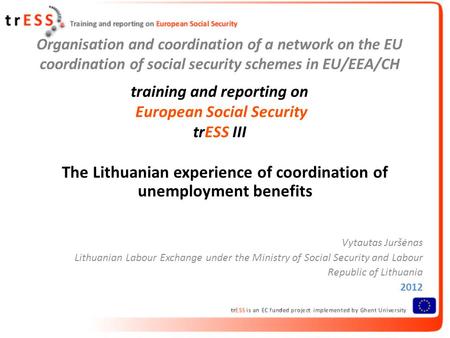 Organisation and coordination of a network on the EU coordination of social security schemes in EU/EEA/CH training and reporting on European Social Security.