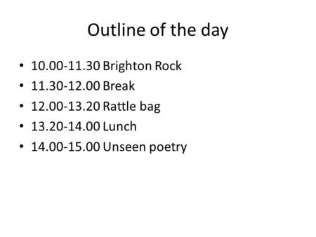 Outline of the day Brighton Rock Break