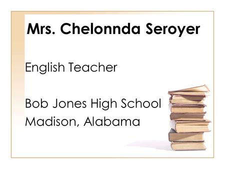 English Teacher Bob Jones High School Madison, Alabama