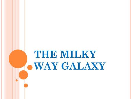 THE MILKY WAY GALAXY. GALAXY A galaxy is a massive collection of stars (billions of them), dust and gas. Our solar system belongs to the galaxy called.