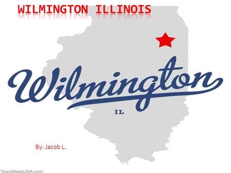 By: Jacob L.. About Wilmington  Wilmington is in Will County, Illinois, and is located on the Kankakee River.  Wilmington is 52 miles south of Chicago.