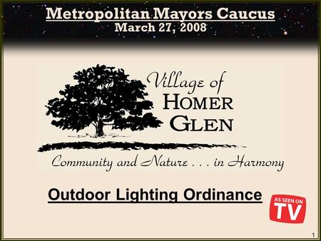 1 Outdoor Lighting Ordinance Metropolitan Mayors Caucus March 27, 2008.