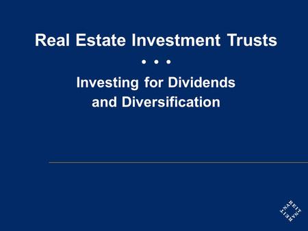 Real Estate Investment Trusts Investing for Dividends and Diversification.